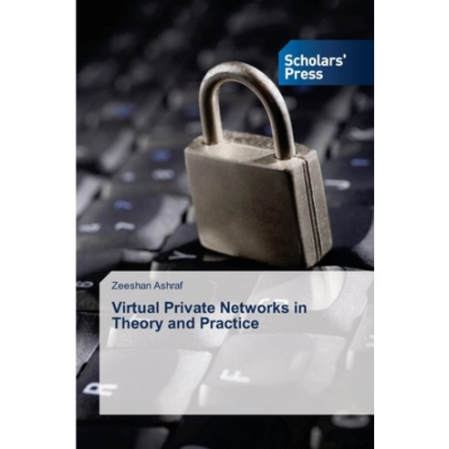 (영문도서) Virtual Private Networks in Theory and Practice Paperback, Scholars'' Press, English, 9786202309899