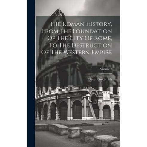 (영문도서) The Roman History From The Foundation Of The City Of Rome To The Destruction Of The Western... Hardcover, Legare Street Press, English, 9781020952951