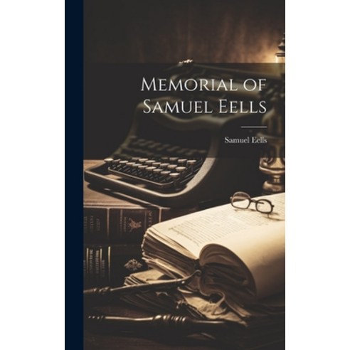 (영문도서) Memorial of Samuel Eells Hardcover, Legare Street Press, English, 9781020064241