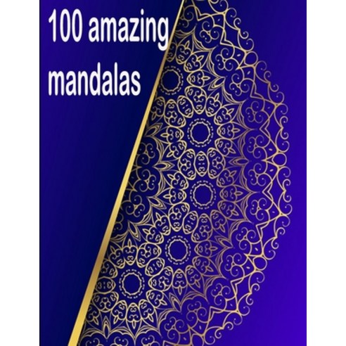 100 amazing mandalas: An Adult Coloring Book with Fun Easy and Relaxing Coloring Pages 100 Beautif... Paperback, Independently Published, English, 9798697397534