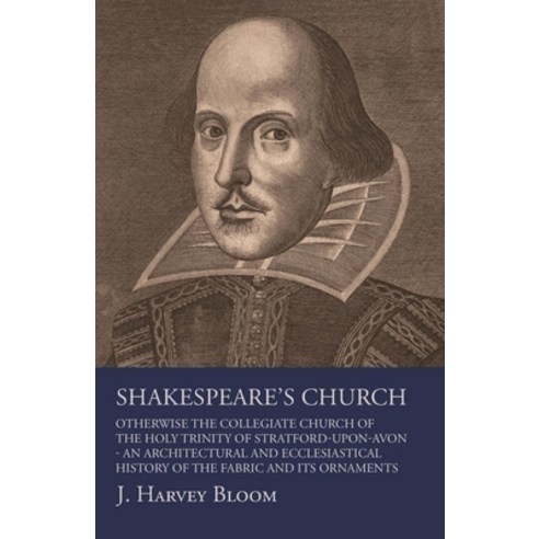 (영문도서) Shakespeare''s Church Otherwise the Collegiate Church of the Holy Trinity of Stratford-Upon-A... Paperback, White Press, English, 9781473337909