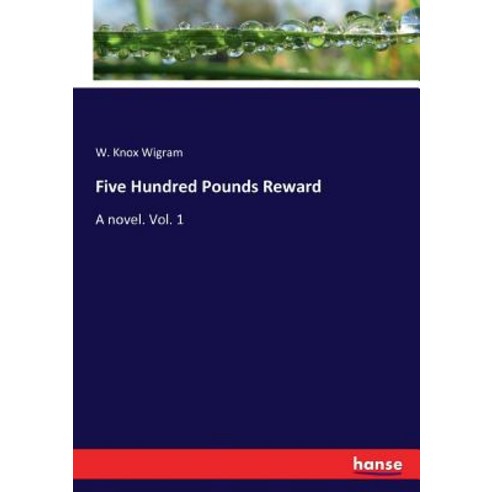 Five Hundred Pounds Reward: A novel. Vol. 1 Paperback, Hansebooks - 최저가 ...
