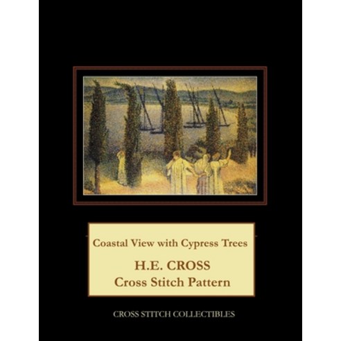 (영문도서) Coastal View with Cypress Trees: H.E. Cross cross stitch pattern Paperback, Createspace Independent Pub..., English, 9781727237993