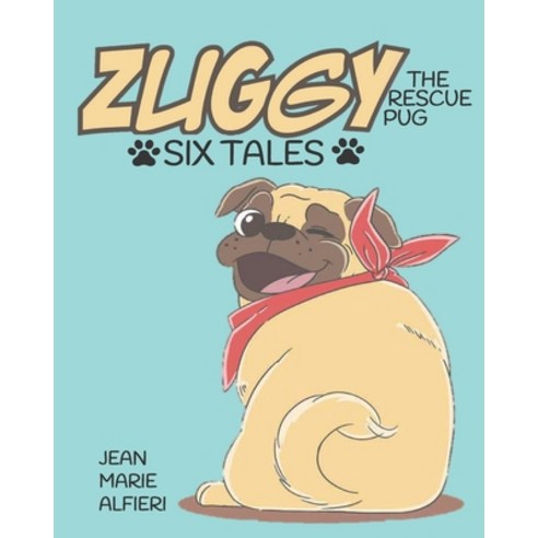 Zuggy the Rescue Pug - Six Tales Paperback, Jean Alfieri