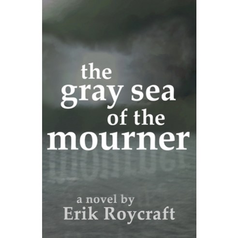 (영문도서) The Gray Sea of the Mourner Paperback, Independently Published, English, 9798409627140