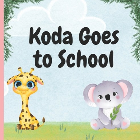 (영문도서) Koda Goes to School: First day at school Paperback, Independently Published, English, 9798373265102