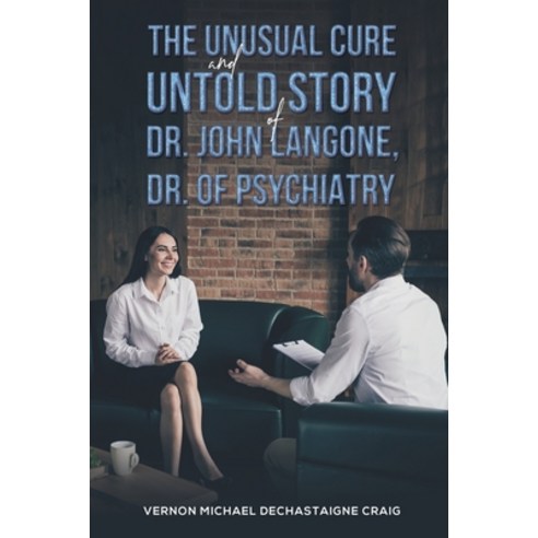(영문도서) The Unusual Cure and Untold Story of Dr. John Langone Dr. of Psychiatry Paperback, Austin Macauley, English, 9781638295136