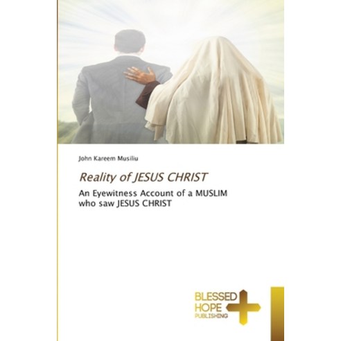 Reality of JESUS CHRIST Paperback, Blessed Hope Publishing, English, 9786137925072