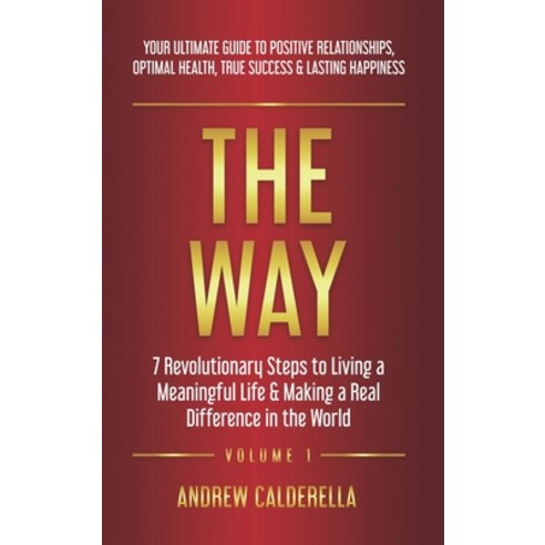 The Way: 7 Revolutionary Steps to Living a Meaningful Life & Making a Real Difference in the World. ... Hardcover, Speaker House Publishing, English, 9781733124942
