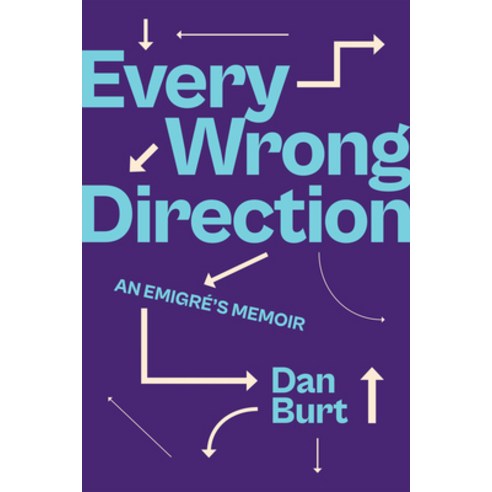 (영문도서) Every Wrong Direction: An Emigré''s Memoir Hardcover, Rutgers University Press, English, 9781978830141