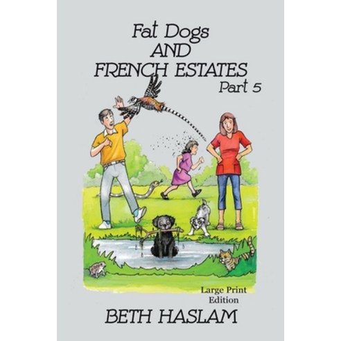 (영문도서) Fat Dogs and French Estates Part 5 - LARGE PRINT Paperback, Ant Press UK, English, 9781915024183