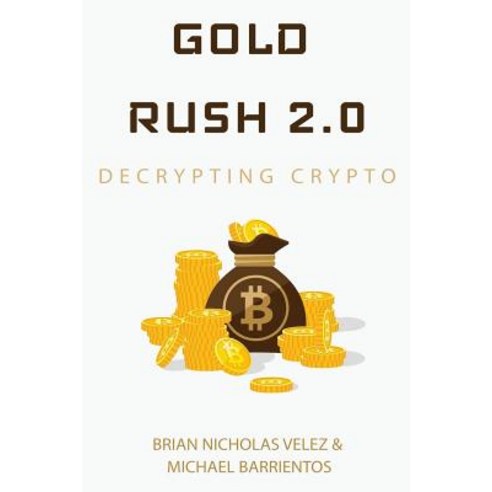 (영문도서) Gold Rush 2.0: Decrypting Crypto Paperback, Createspace Independent Pub..., English, 9781722275303