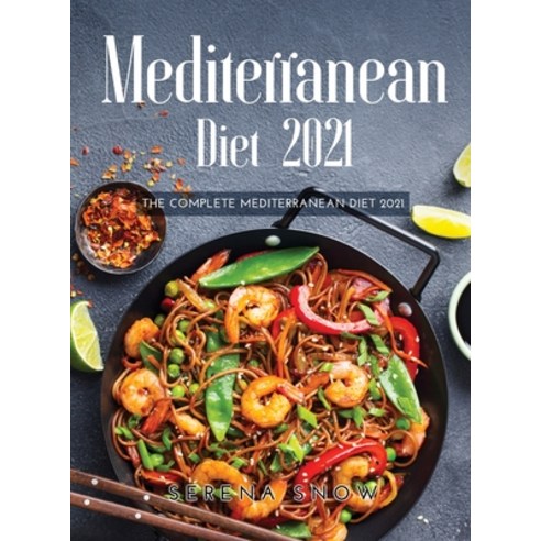 (영문도서) Mediterranean Diet 2021: The Complete Mediterranean Diet 202 Hardcover, Maria Levato, English, 9781008955554