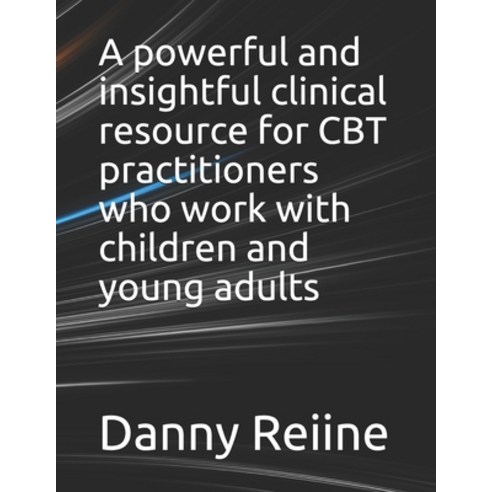 A powerful and insightful clinical resource for CBT practitioners who work with children and young a... Paperback, Independently Published, English, 9798745124785