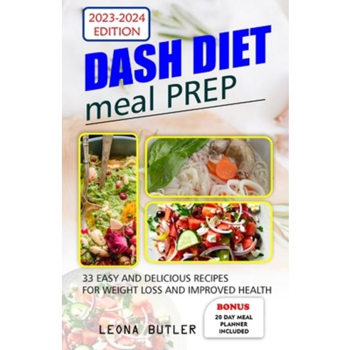 (영문도서) Dash Diet Meal Prep: 33 Easy And Delicious Recipes Weight Loss and Improved Health Paperback, Independently Published, English, 9798856311302