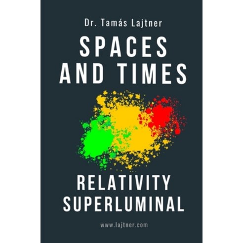Spaces and Times: Relativity Superluminal Paperback, Independently Published