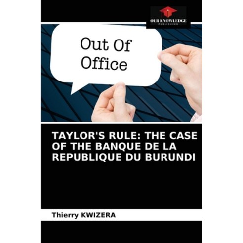 (영문도서) Taylor''s Rule: The Case of the Banque de la Republique Du Burundi Paperback, Our Knowledge Publishing, English, 9786204035192