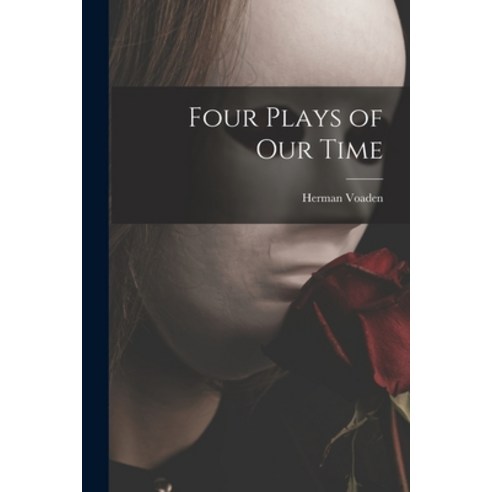(영문도서) Four Plays of Our Time Paperback, Hassell Street Press, English, 9781014097989