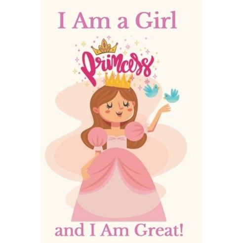 I Am a Girl and I Am Great!: Princess Coloring Book for Girls Paperback, Independently Published