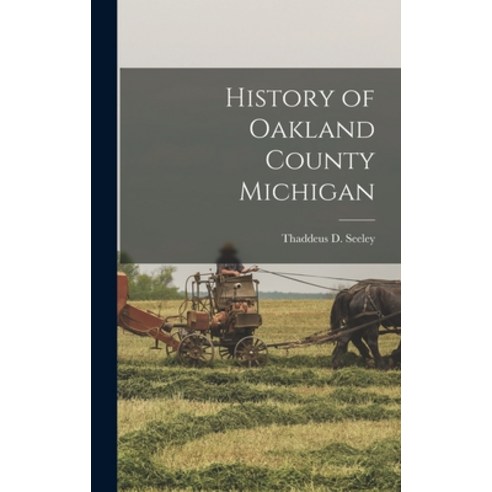 (영문도서) History of Oakland County Michigan Hardcover, Legare Street Press, English, 9781015794047