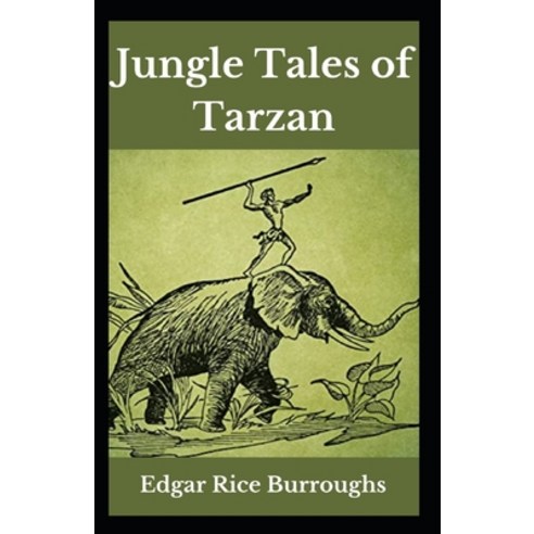 (영문도서) Jungle Tales of Tarzan: Edgar Rice Burroughs ( Short story Adventure Fantasy Fiction) [Anno... Paperback, Independently Published, English, 9798519443326