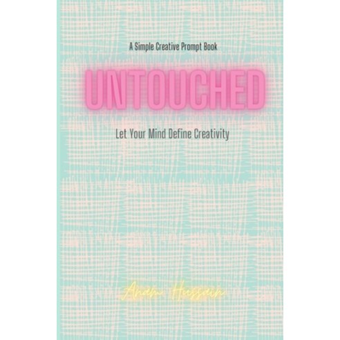 (영문도서) Untouched: Let your Mind Define Creativity Paperback, Blurb, English, 9798210428301
