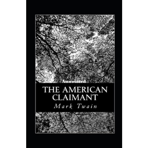 The American Claimant Annotated Paperback, Independently Published, English, 9798589538694