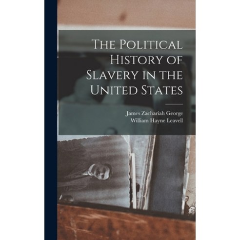 (영문도서) The Political History of Slavery in the United States Hardcover, Legare Street Press, English, 9781018306551