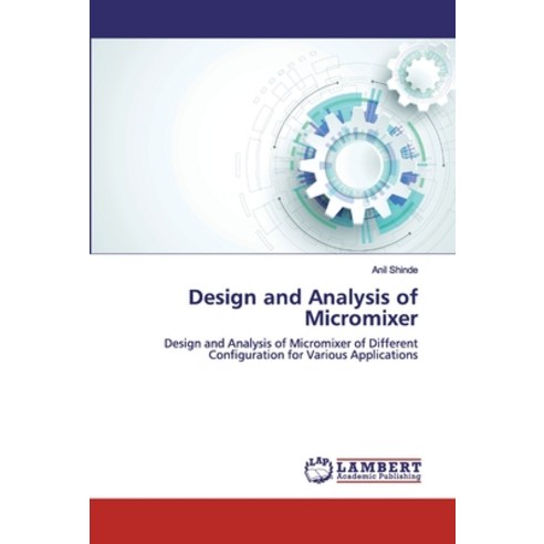 Design and Analysis of Micromixer Paperback, LAP Lambert Academic Publishing