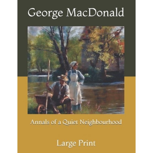 Annals of a Quiet Neighbourhood: Large Print Paperback, Independently Published, English, 9798735961383