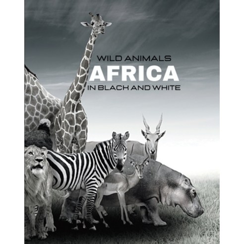 (영문도서) WILD ANIMALS - Africa in Black and White: black-and-white photo album for nature and animal l... Paperback, Blurb, English, 9798211644069