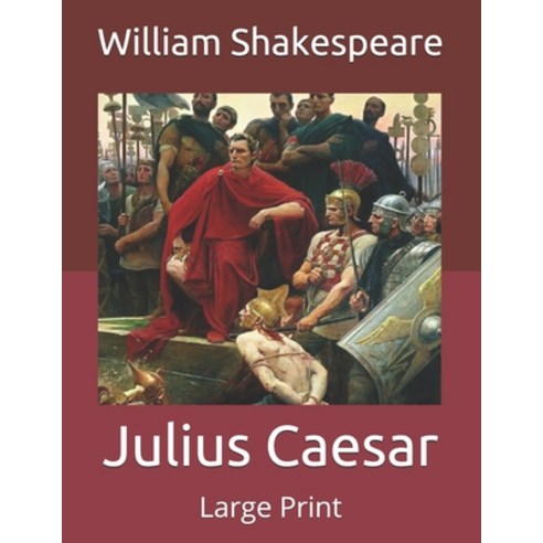 Julius Caesar: Large Print Paperback, Independently Published