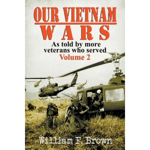 (영문도서) Our Vietnam Wars as told by more Veterans who served Paperback, Wfb Fcb Ltd, a Wyoming LLC, English, 9798201043582