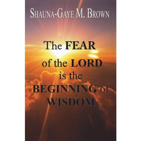(영문도서) The FEAR of the LORD is the BEGINNING of WISDOM Paperback, Xulon Press, English, 9781545646373