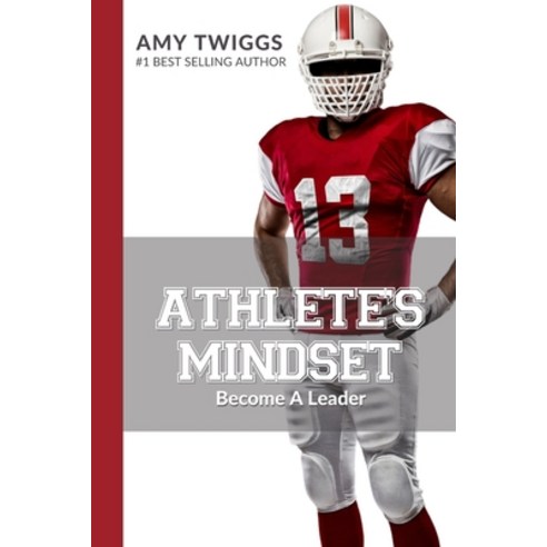(영문도서) Athlete''s Mindset Volume 4: Become A Leader Paperback, Amy Twiggs, English, 9781949015225
