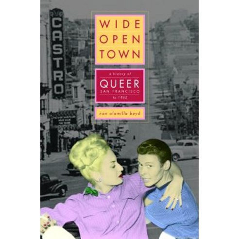 Wide-Open Town: A History of Queer San Francisco to 1965 Paperback, University of California Press, English, 9780520244740