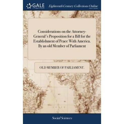 (영문도서) Considerations on the Attorney-General''s Proposition for a Bill for the Establishment of Peac... Hardcover, Gale Ecco, Print Editions, English, 9781379408741