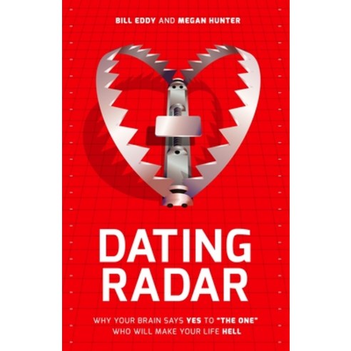 Dating Radar: Why Your Brain Says Yes to the One Who Will Make Your Life Hell Paperback, Unhooked Books, English, 9781936268122