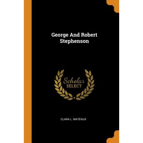 (영문도서) George And Robert Stephenson Paperback, Franklin Classics, English, 9780343418137