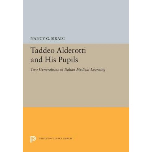Taddeo Alderotti and His Pupils: Two Generations of Italian Medical Learning Paperback, Princeton University Press