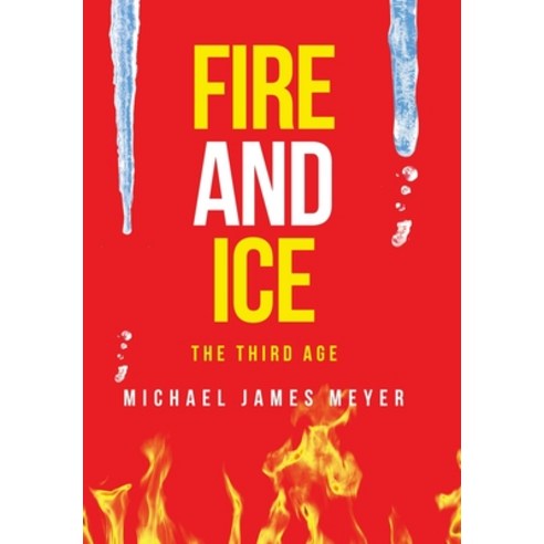(영문도서) Fire and Ice the Third Age Hardcover, Liferich, English, 9781489737700
