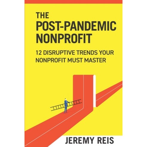 (영문도서) Post-Pandemic Nonprofit: 12 Disruptive Trends Your Nonprofit Must Master Paperback, Write That, English, 9780976004363