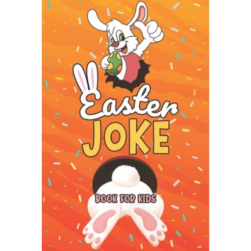 Easter Joke Book for Kids: Easter Basket Stuffers Easter Gifts For Kids Paperback, Independently Published, English, 9798713859480