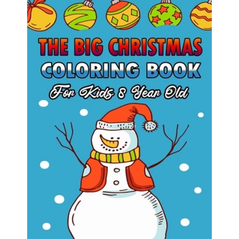 The Big Christmas Coloring Book For Kids 8 Year Old: A Festive Coloring Book Featuring Beautiful Win... Paperback, Independently Published, English, 9798569608799