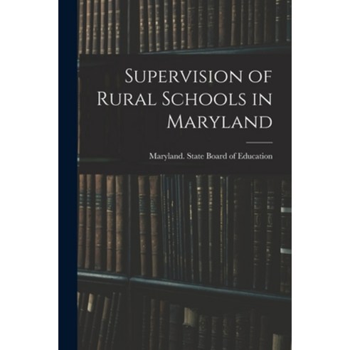 (영문도서) Supervision of Rural Schools in Maryland Paperback, Legare Street Press, English, 9781015340916