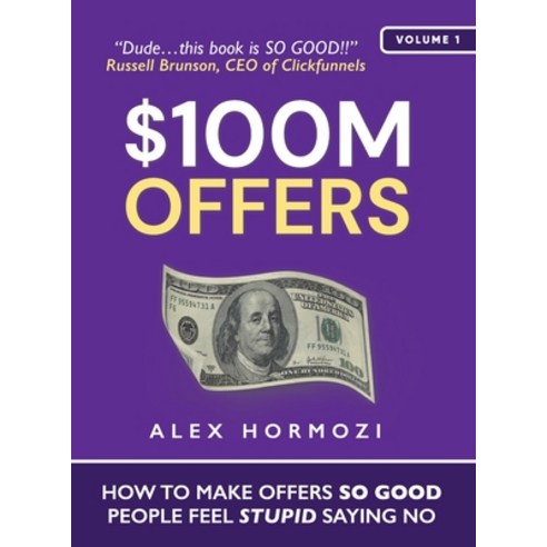 (영문도서) $100M Offers: How To Make Offers So Good People Feel Stupid Saying No Hardcover, Acquisition.com, English, 9781737475736