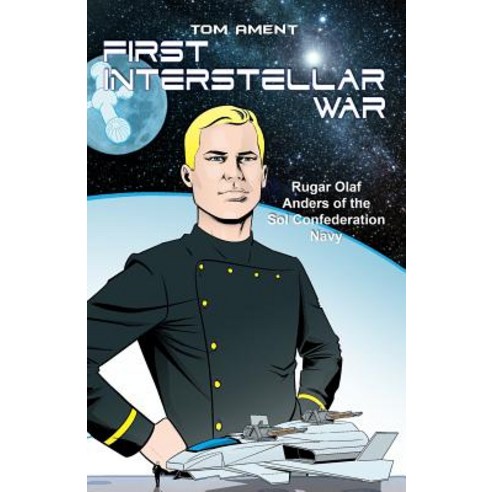 (영문도서) First Interstellar War: Rugar Olaf Anders of the Sol Confederation Navy Paperback, Dorrance Publishing Co., English, 9781480992467