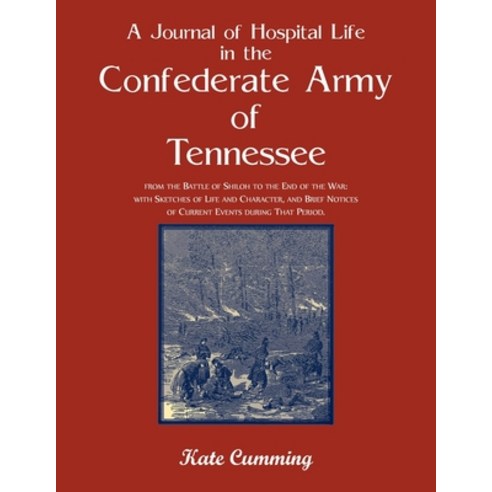 (영문도서) A Journal of Hospital Life in the Confederate Army of Tennessee Paperback, Heritage Books, English, 9780788477775