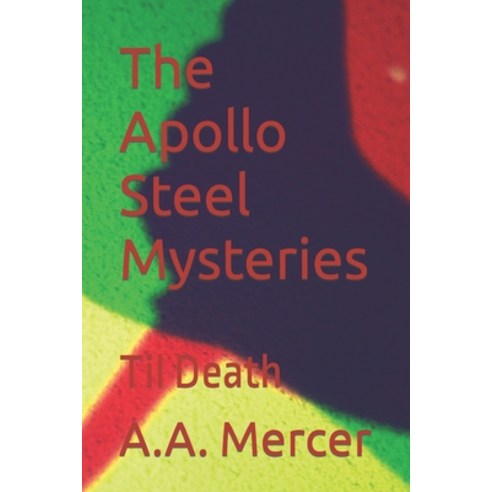 (영문도서) The Apollo Steel Mysteries: Til Death Paperback, Independently Published, English, 9798840889459