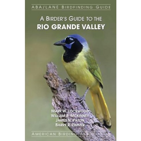 (영문도서) A Birder''s Guide to the Rio Grande Valley Paperback, American Birding Association, English, 9781878788498